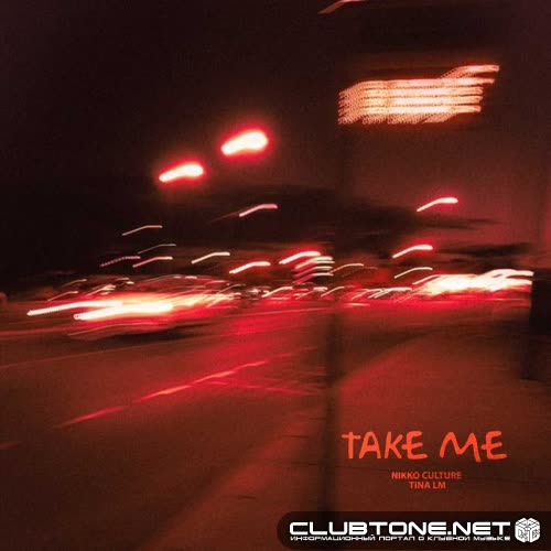 Nikko Culture, Tina Lm - Take Me (Original Mix)